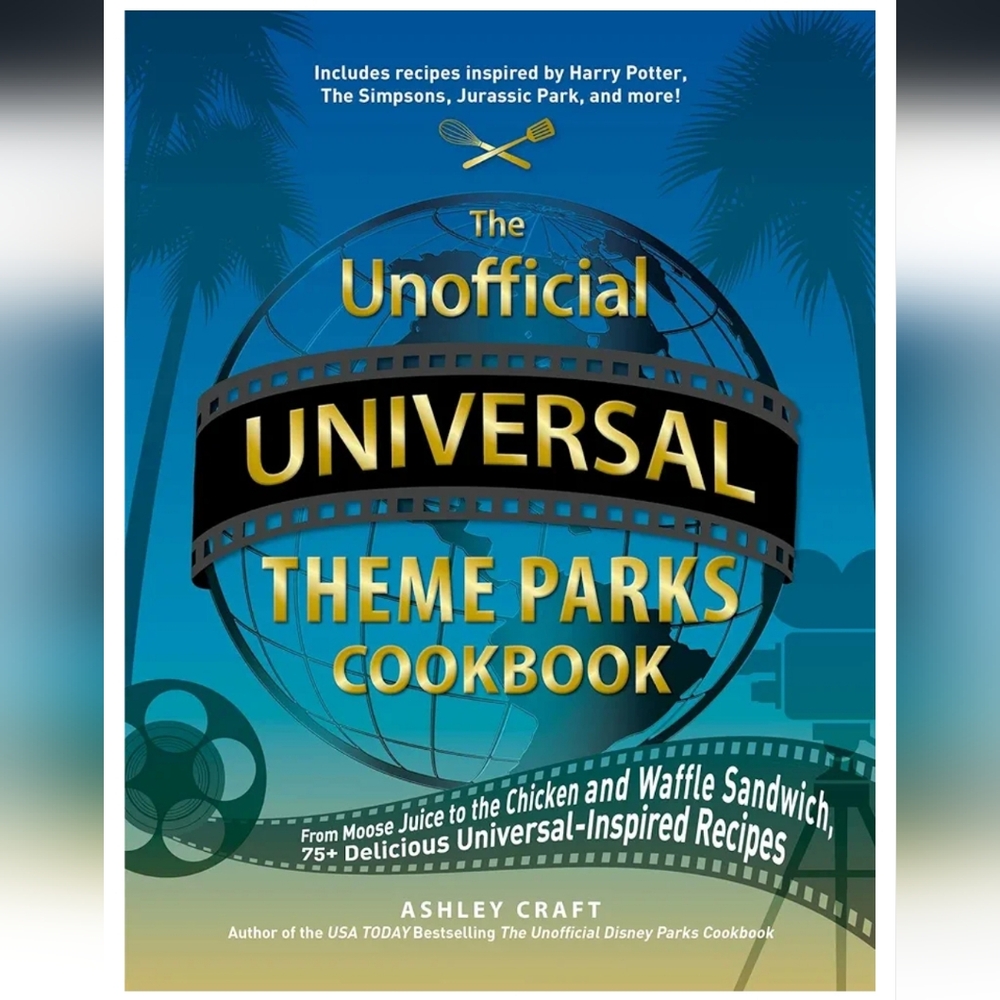The Unofficial Universal Theme Parks Cookbook
